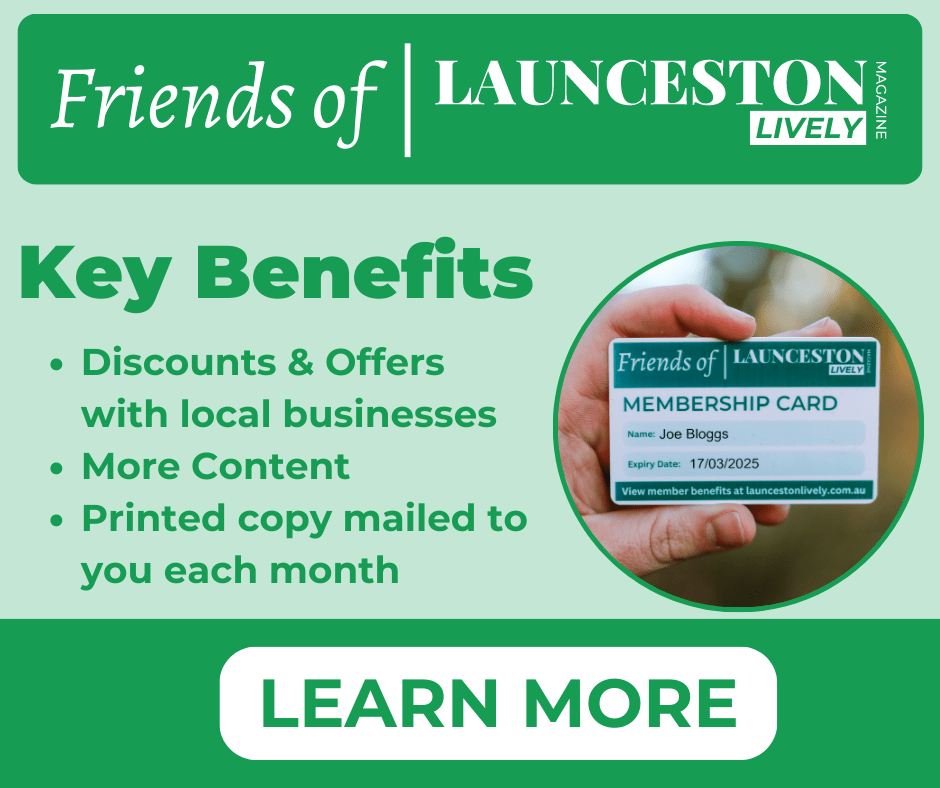 Join the Friends of Launceston Lively Magazine